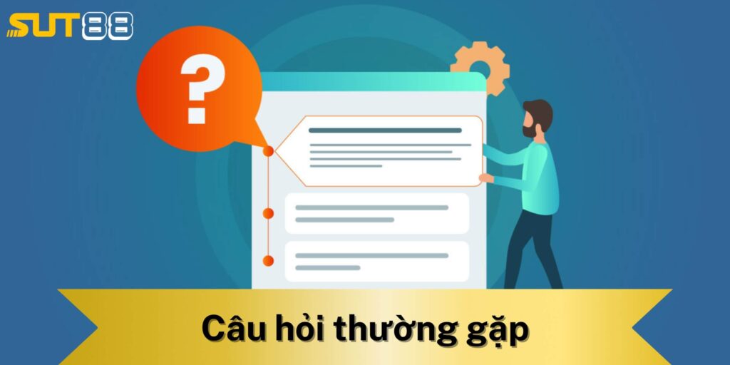 Câu hỏi thường gặp về điều khoản điều kiện của Sut88