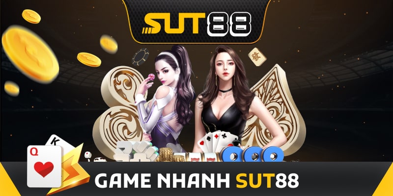 Khái niệm về game nhanh Sut88