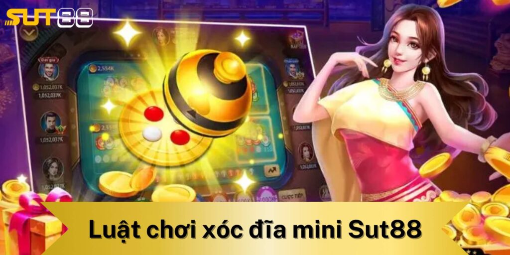 Luật chơi xóc đĩa mini Sut88 là gì