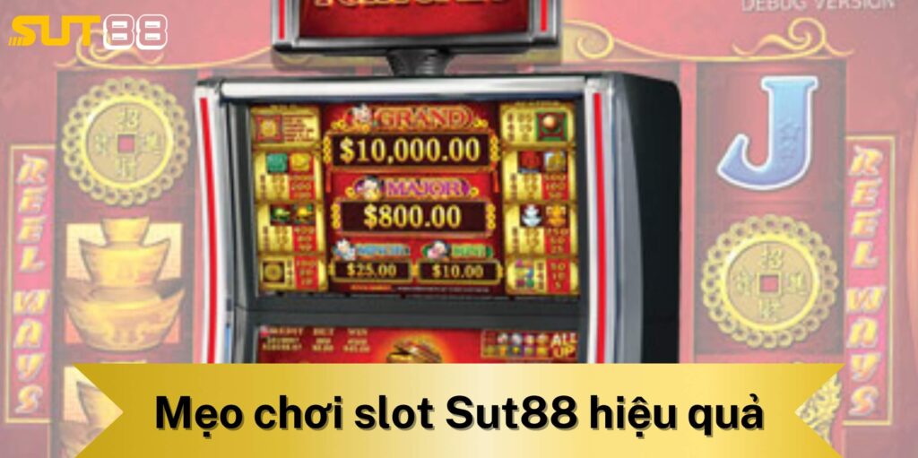 Mẹo chơi slot Sut88 hiệu quả