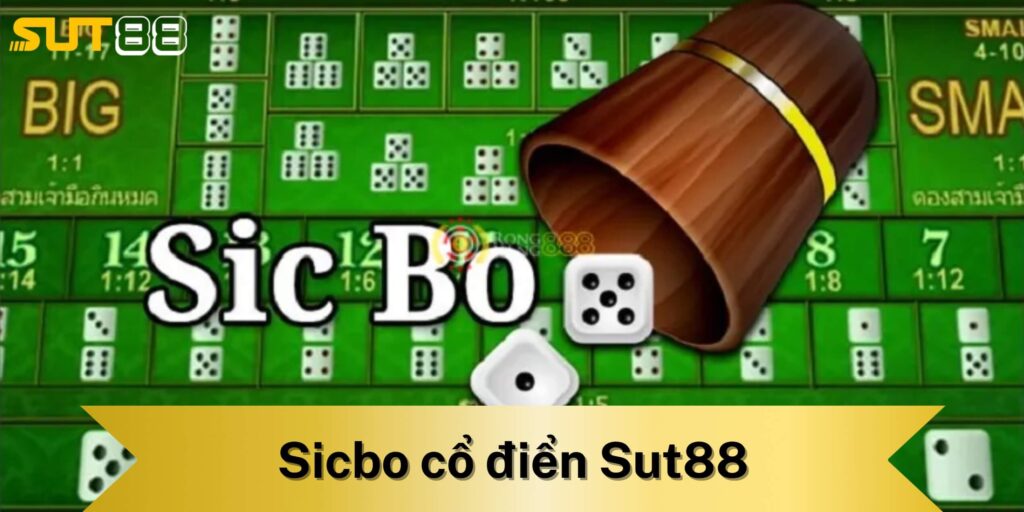 Vì sao sicbo cổ điển sut88 được yêu thích
