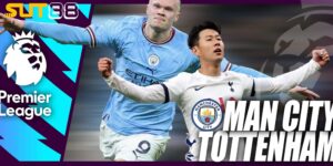 Diễn biến chính Man City gặp Tottenham